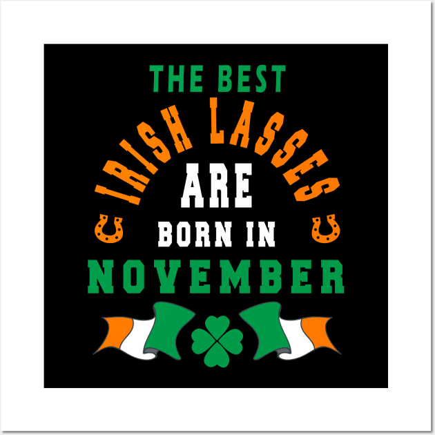 The Best Irish Lasses Are Born In November Ireland Flag Colors Wall Art by stpatricksday